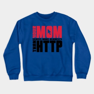 Http Mom Joke Crewneck Sweatshirt